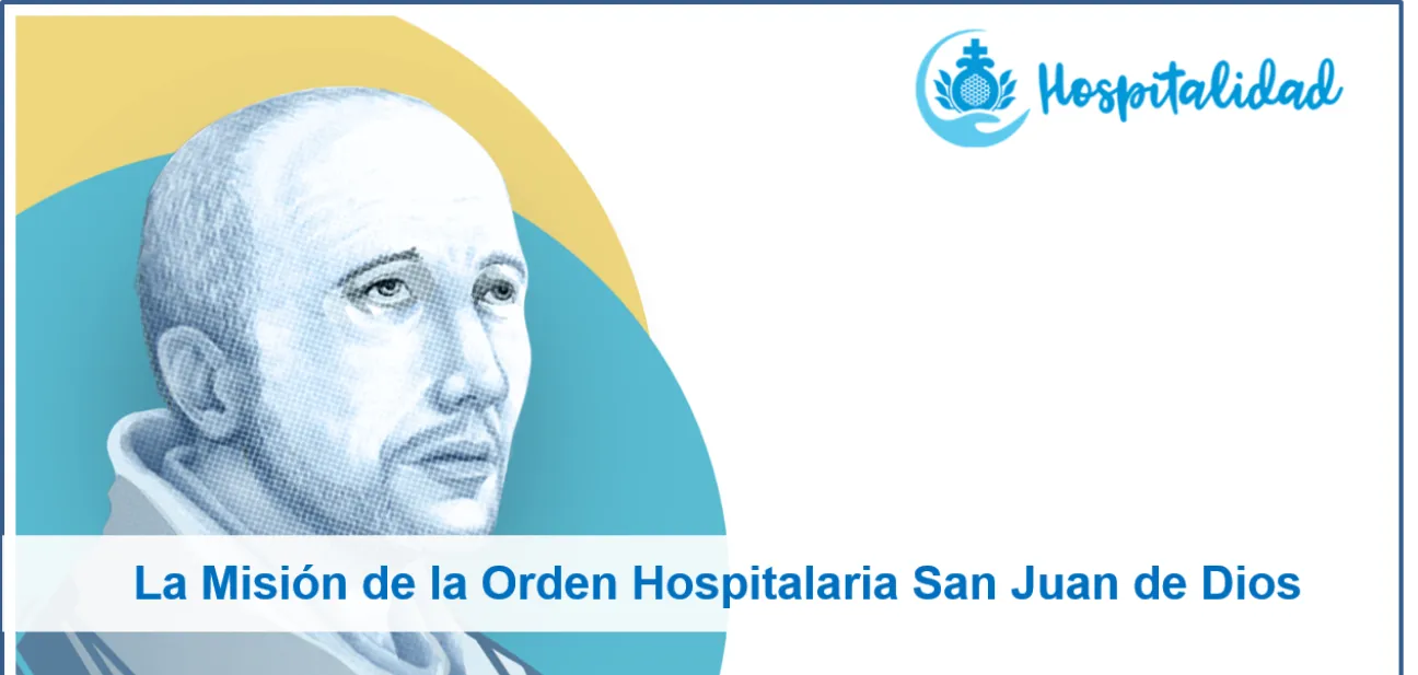 La Misión de la Orden Hospitalaria San Juan de Dios