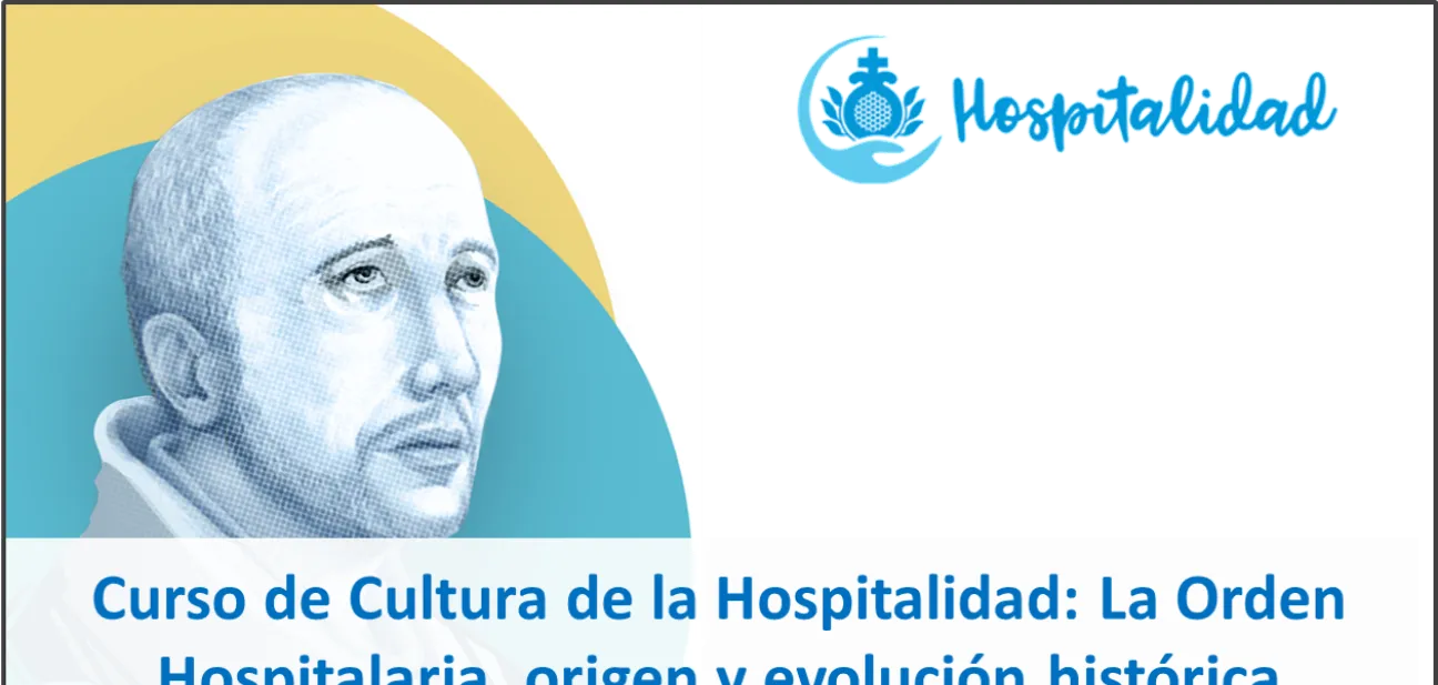 Cultura de la Hospitalidad: La Orden Hospitalaria, origen y evolución histórica